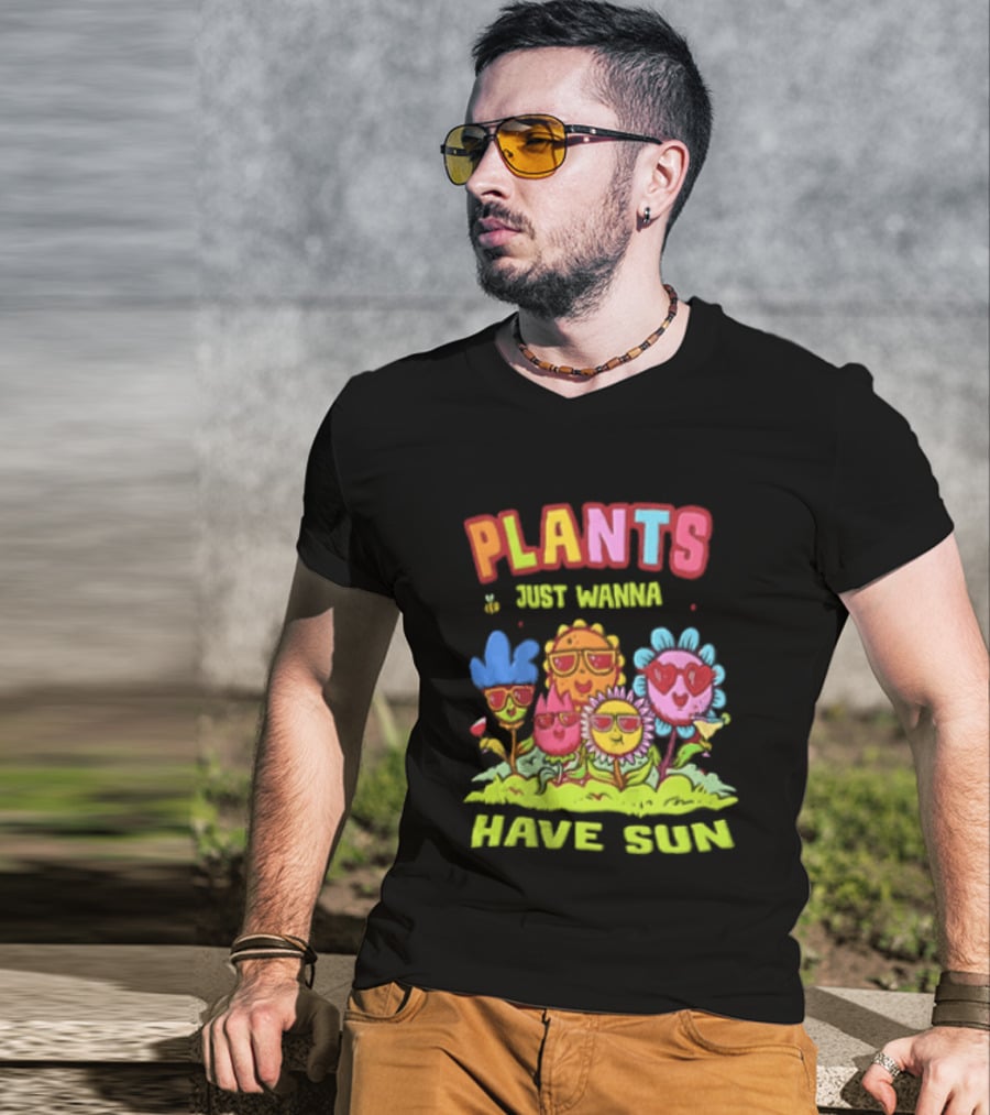 Plants Just Wanna Have Sunflowers Sun T-Shirt