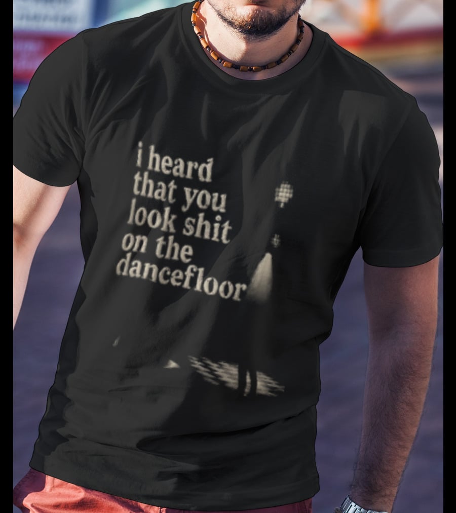 I Heard That You Look Shit On The Dancefloor Silhouette Spotlight Disco Ball T-Shirt