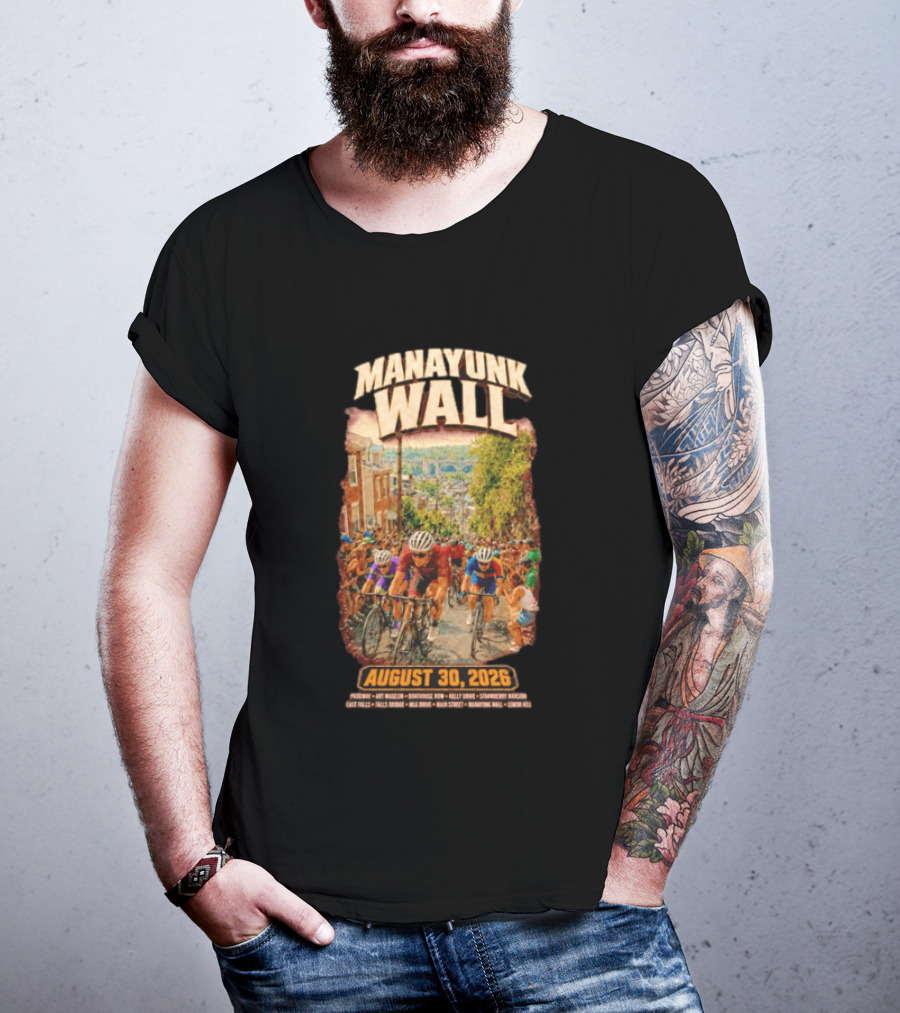 Manayunk Wall Cycling Race August 30 2026 Philadelphia Art Museum Boathouse Row Kelly Drive Strawberry Mansion East Falls Bala Cynwyd Manayunk Hill T-Shirt