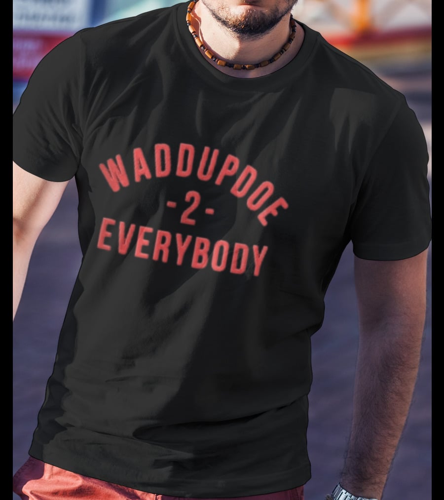 Waddupdoe 2 Everybody Red Curved Block Lettering Black T-Shirt