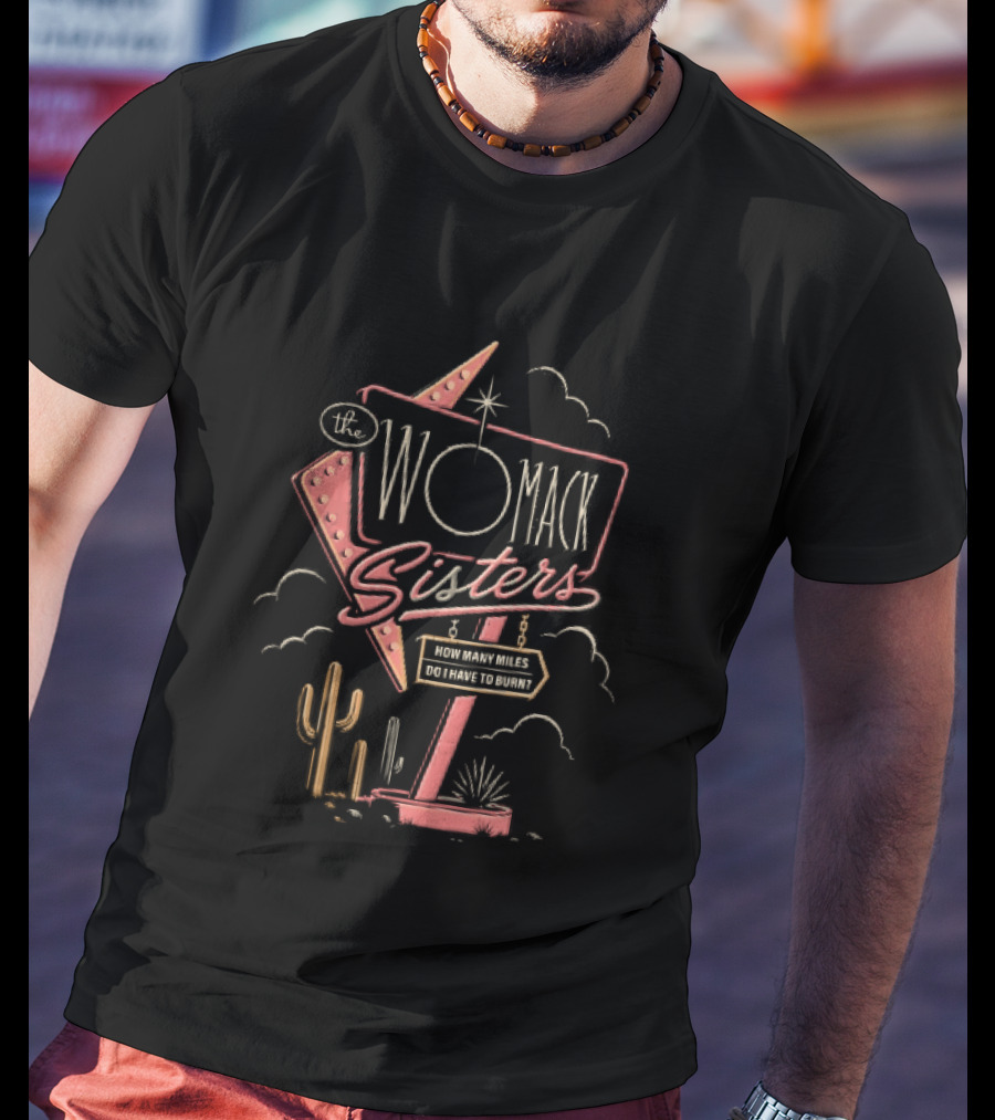 The Womack Sisters How Many Miles Do I Have To Burn Neon Motel Cactus T-Shirt