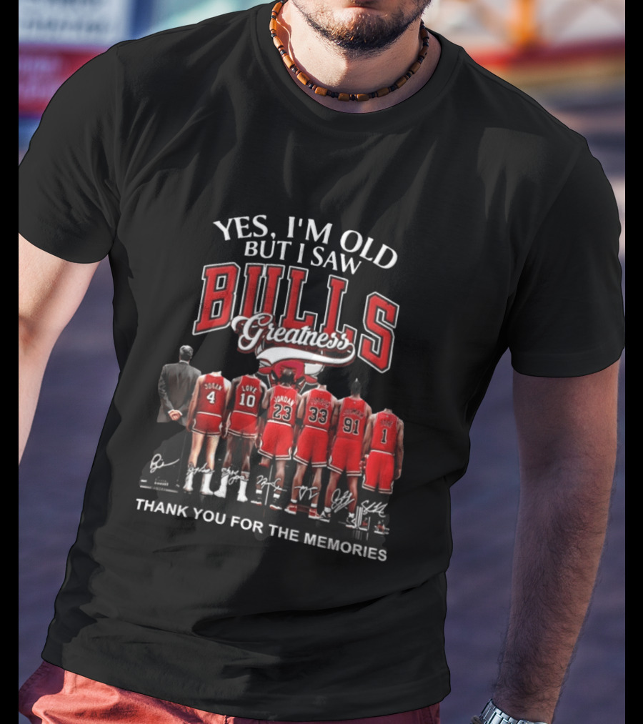 Yes I'm Old But I Saw Bulls Greatness Thank You For The Memories T-Shirt