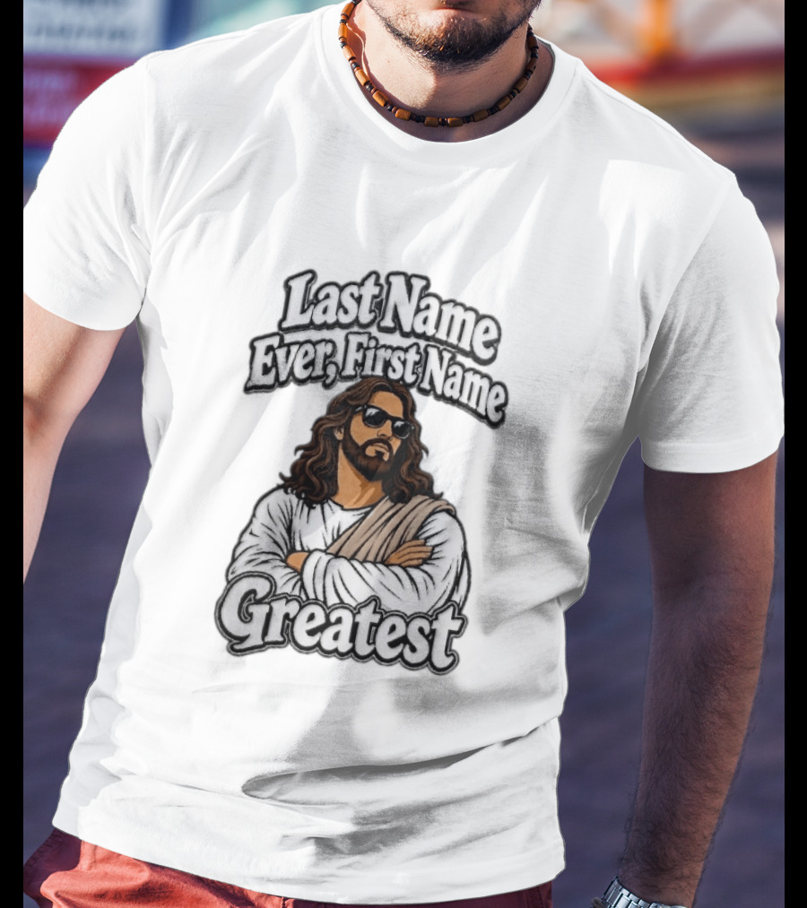 Last Name Ever First Name Greatest Jesus Christ Cartoon Sunglasses T-Shirt