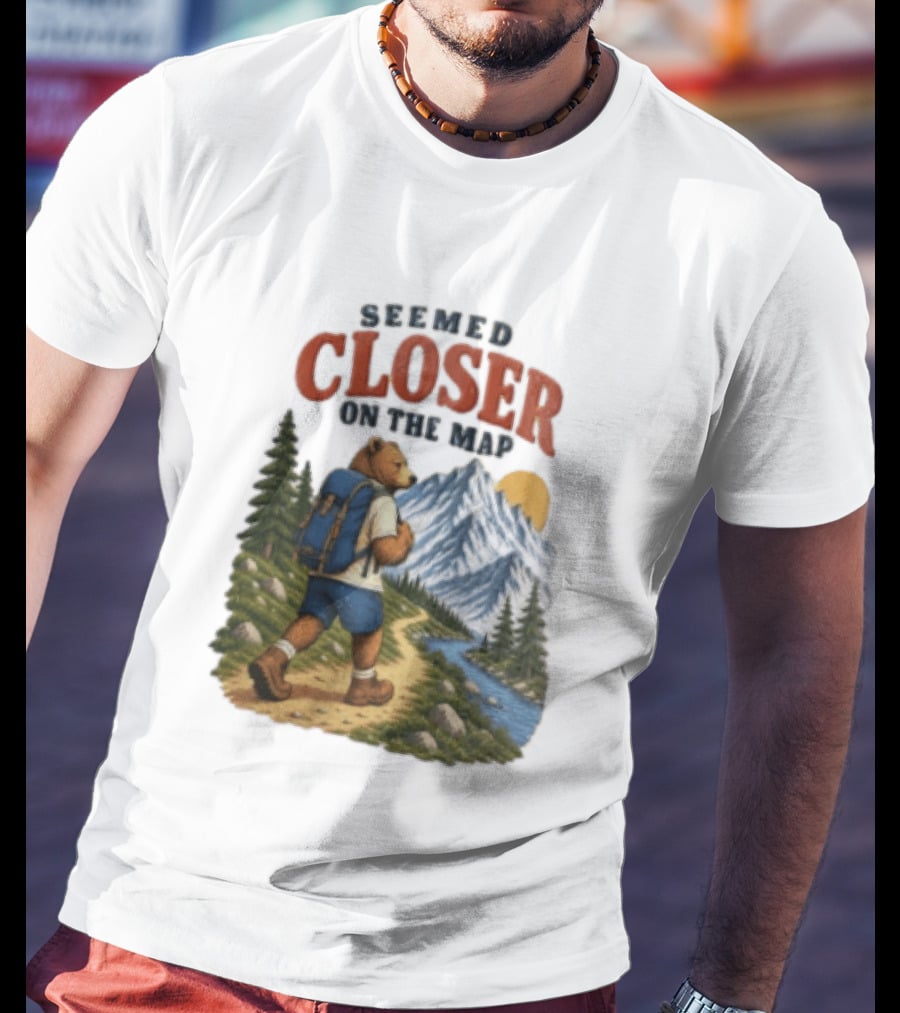 Seemed Closer On The Map Cartoon Bear Hiking Mountain Trail Scenery T-Shirt