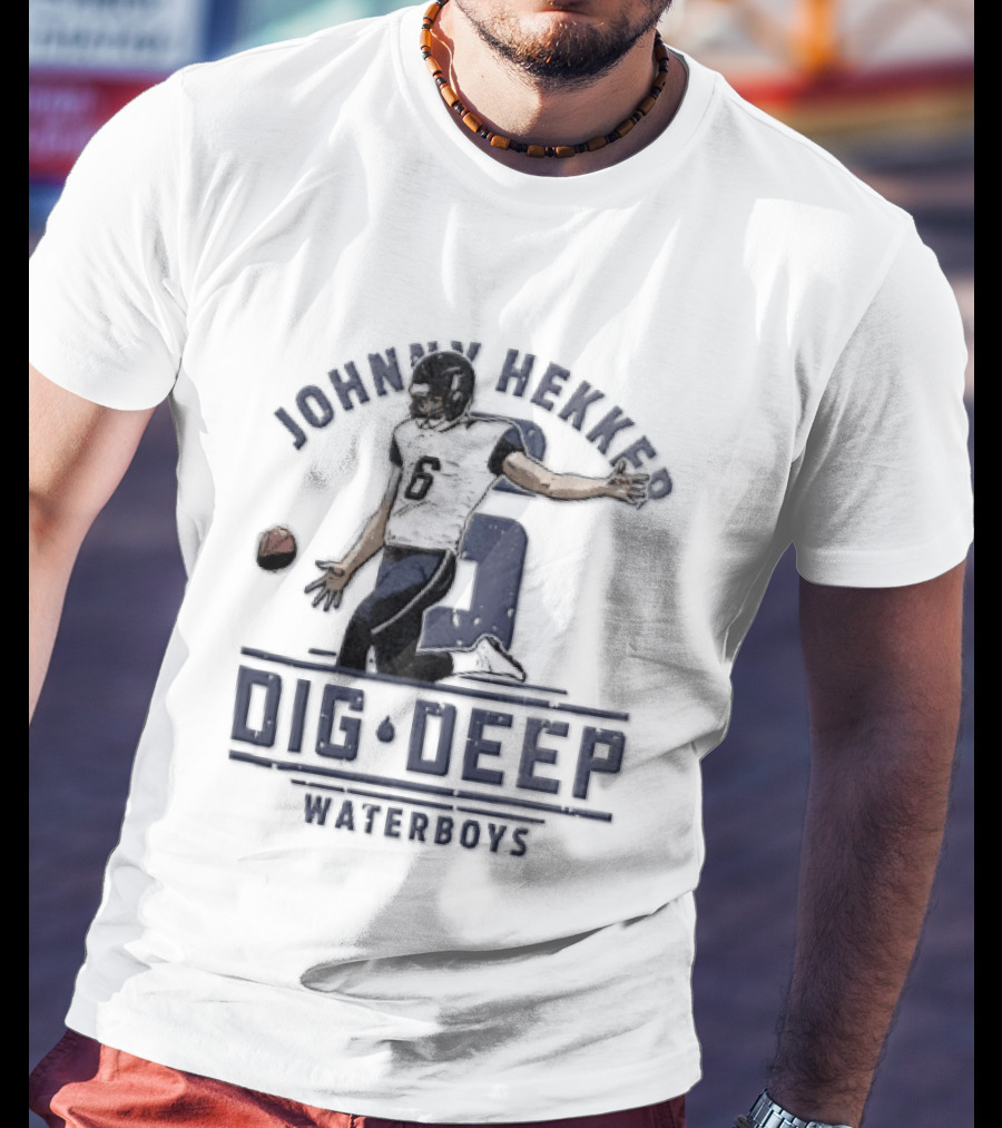 Johnny Hekker Punter Dig Deep Waterboys Football T-Shirt