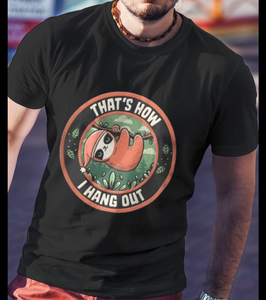 That's How I Hang Out Sloth Wearing Nightcap Hanging On Tree Branch Circular T-Shirt