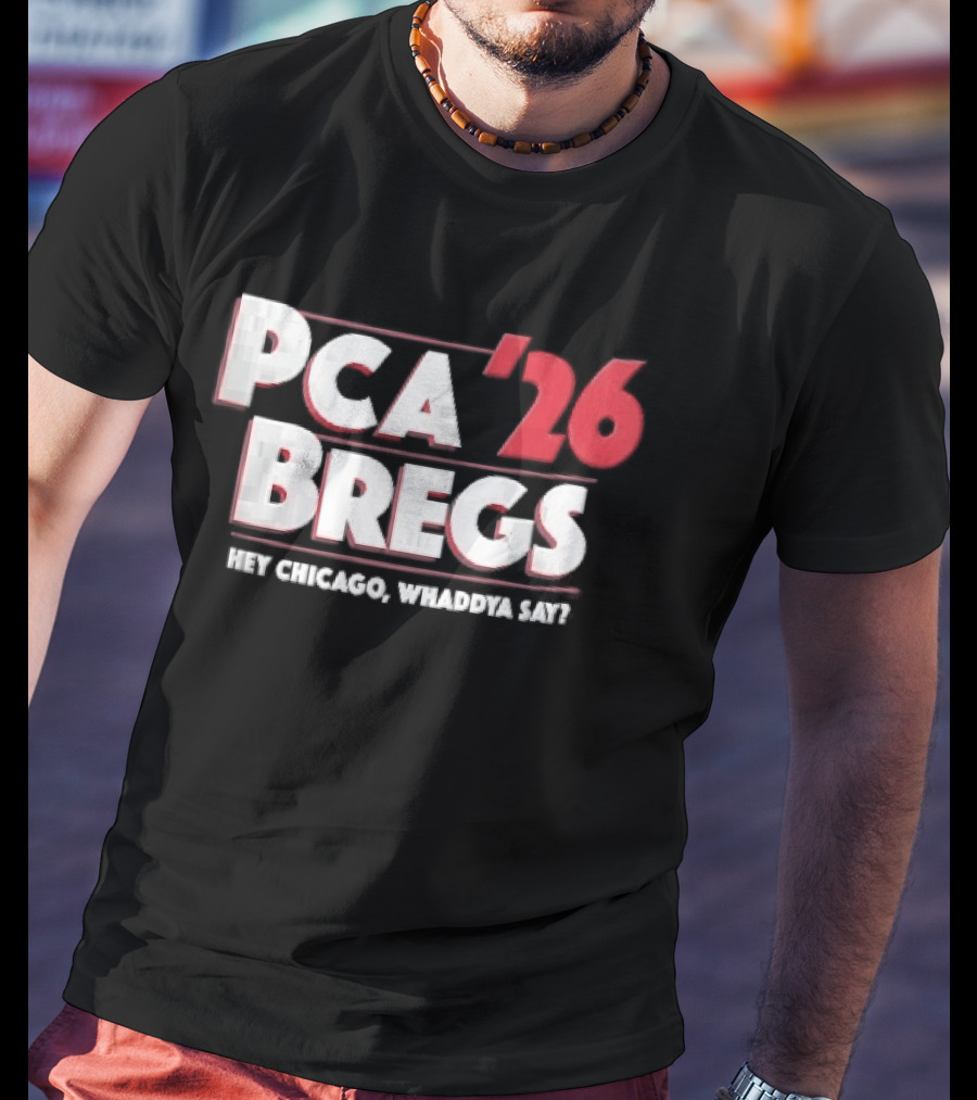 PCA 26 Bregs Hey Chicago Whaddya Say T-Shirt