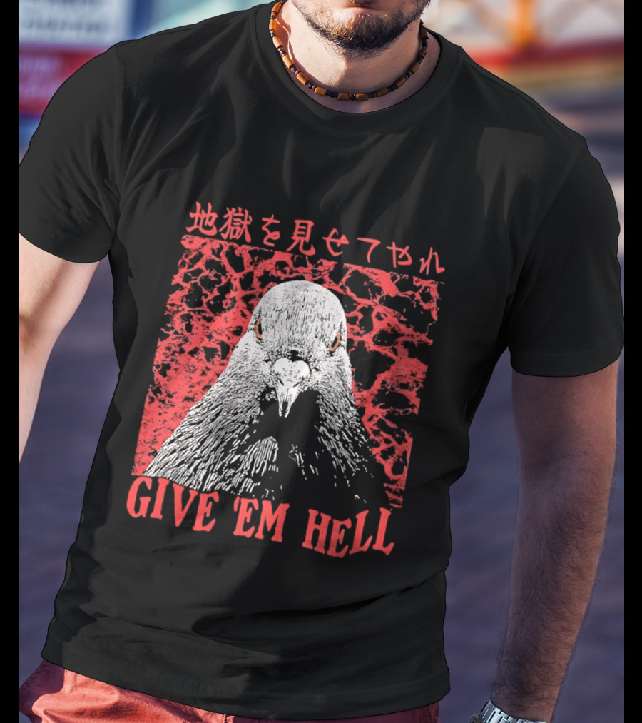 Give 'Em Hell Pigeon Bird T-Shirt