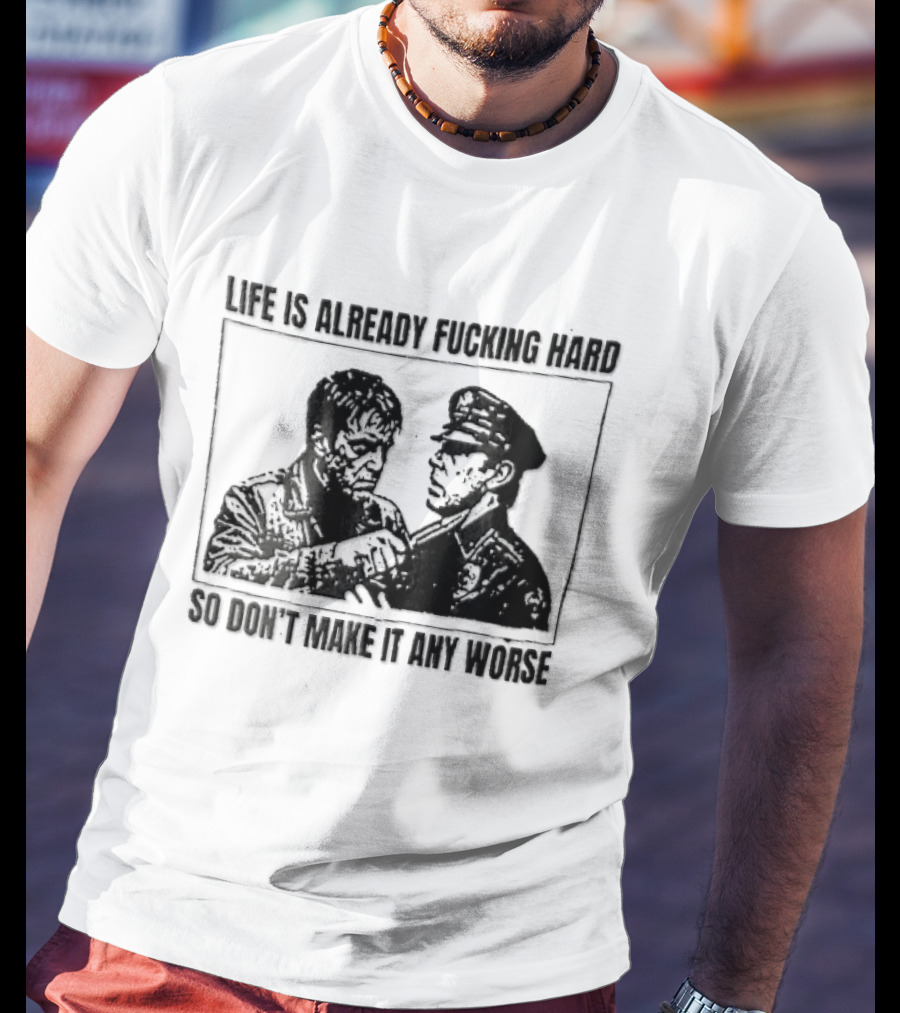 Life Is Already Fucking Hard So Don't Make It Any Worse Sylvester Stallone John Rambo Stencil T-Shirt