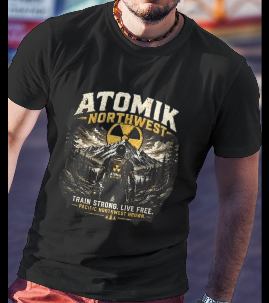 Atomik Northwest Train Strong Live Free Pacific Northwest Grown Hiker Adventure T-Shirt