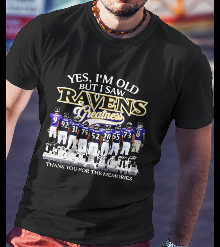 Yes I'm Old But I Saw Ravens Greatness Thank You For The Memories T-Shirt