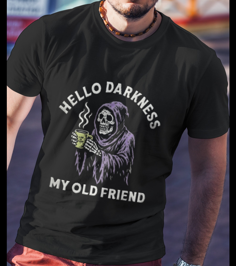 Hello Darkness My Old Friend Grim Reaper Coffee T-Shirt
