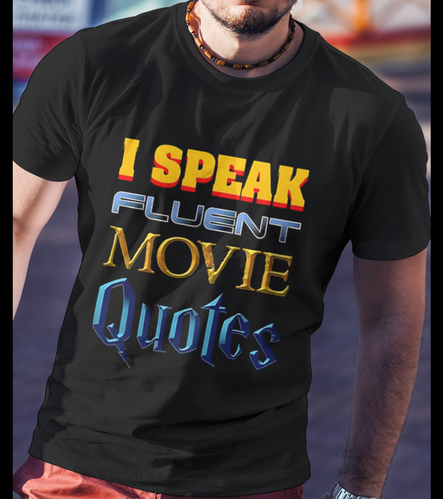 I Speak Fluent Movie Quotes Wizard Adventure Cinema Lovers T-Shirt