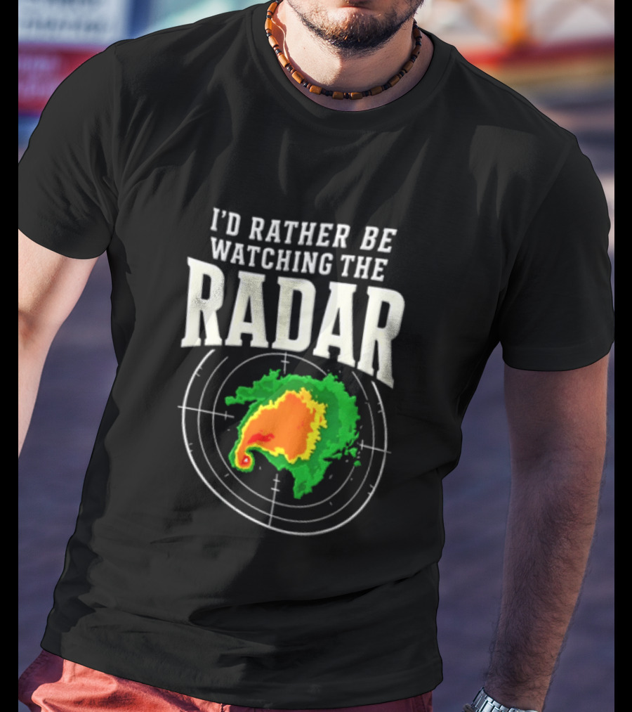 I'd Rather Be Ing The Radar Weather Enthusiast Radar Map T-Shirt