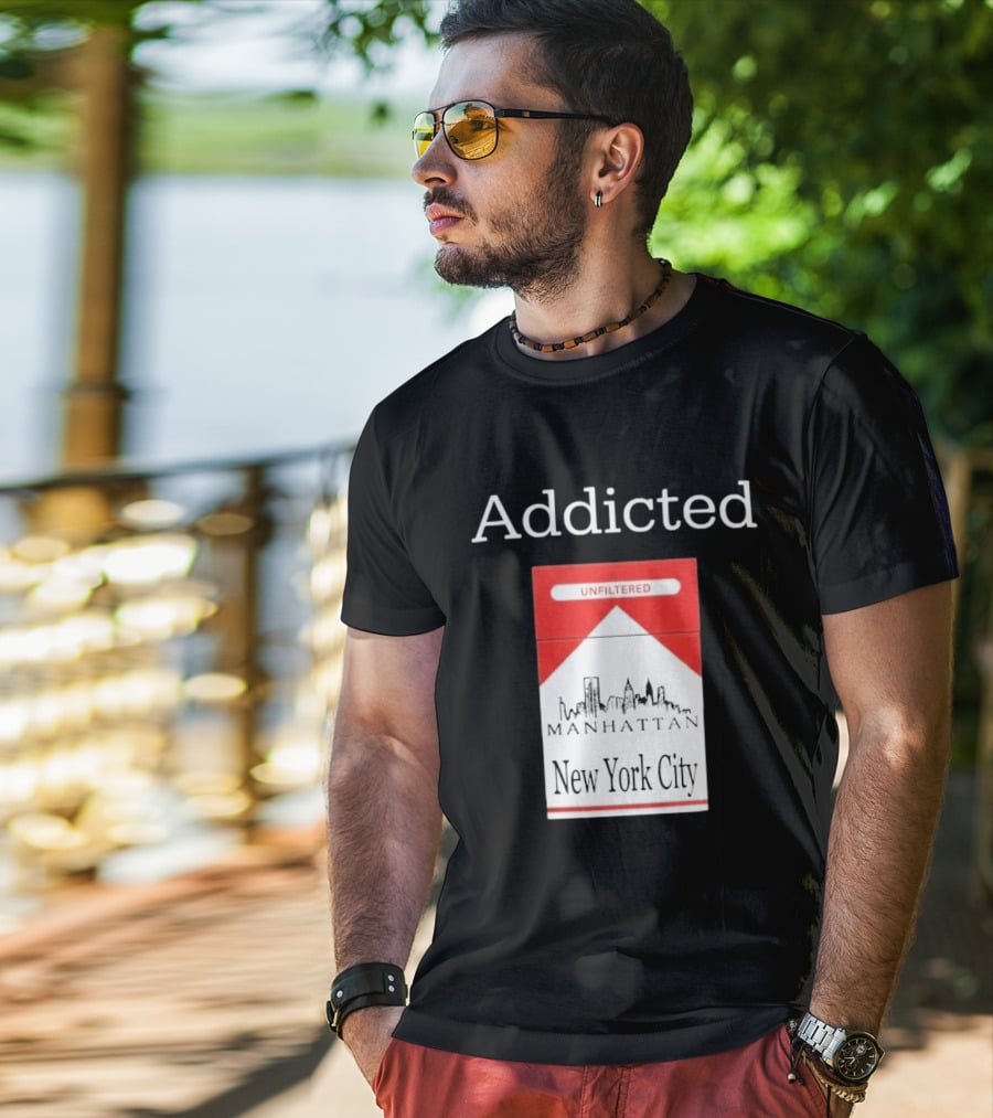 Addicted Unfiltered Manhattan New York City Smoking T-Shirt