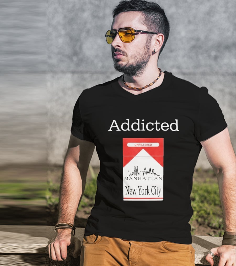 Addicted Unfiltered Manhattan New York City Smoking T-Shirt