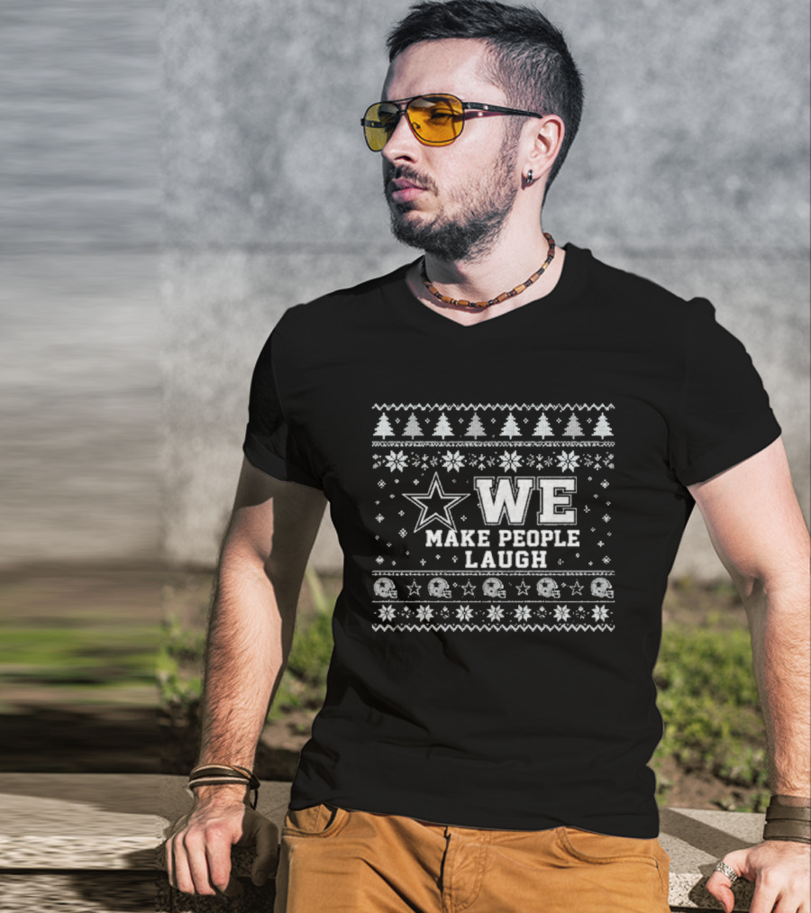 We Make People Laugh Ugly Christmas Cowboys Star Snowflakes Trees T-Shirt