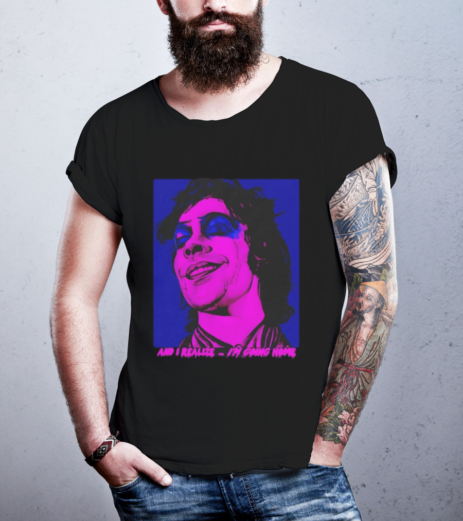 Dr. Frank N Furter Tim Curry Rocky Horror Picture Show And I Realize I'm Going Home T-Shirt