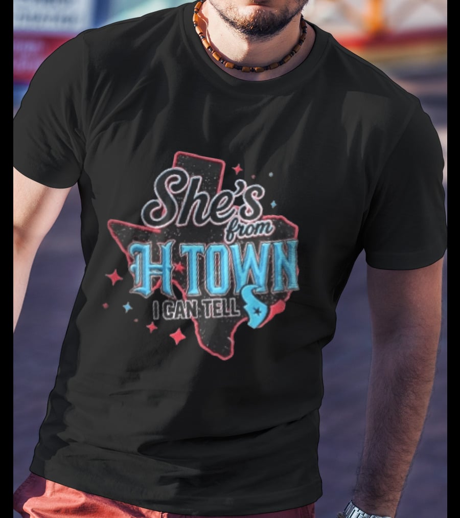 She's From H Town Texas Stars I Can Tell T-Shirt