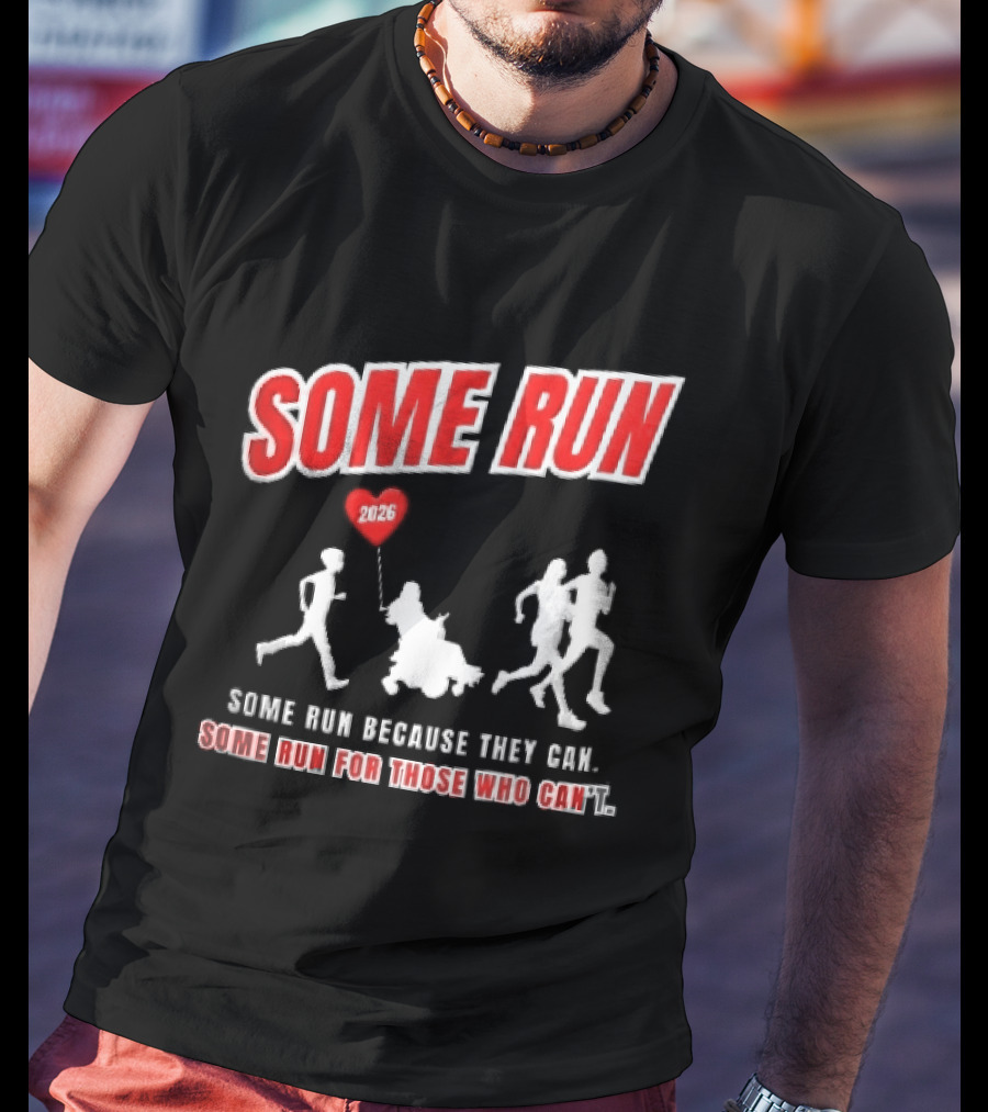 Some Run 2026 Because They Can Some Run For Those Who Can't T-Shirt