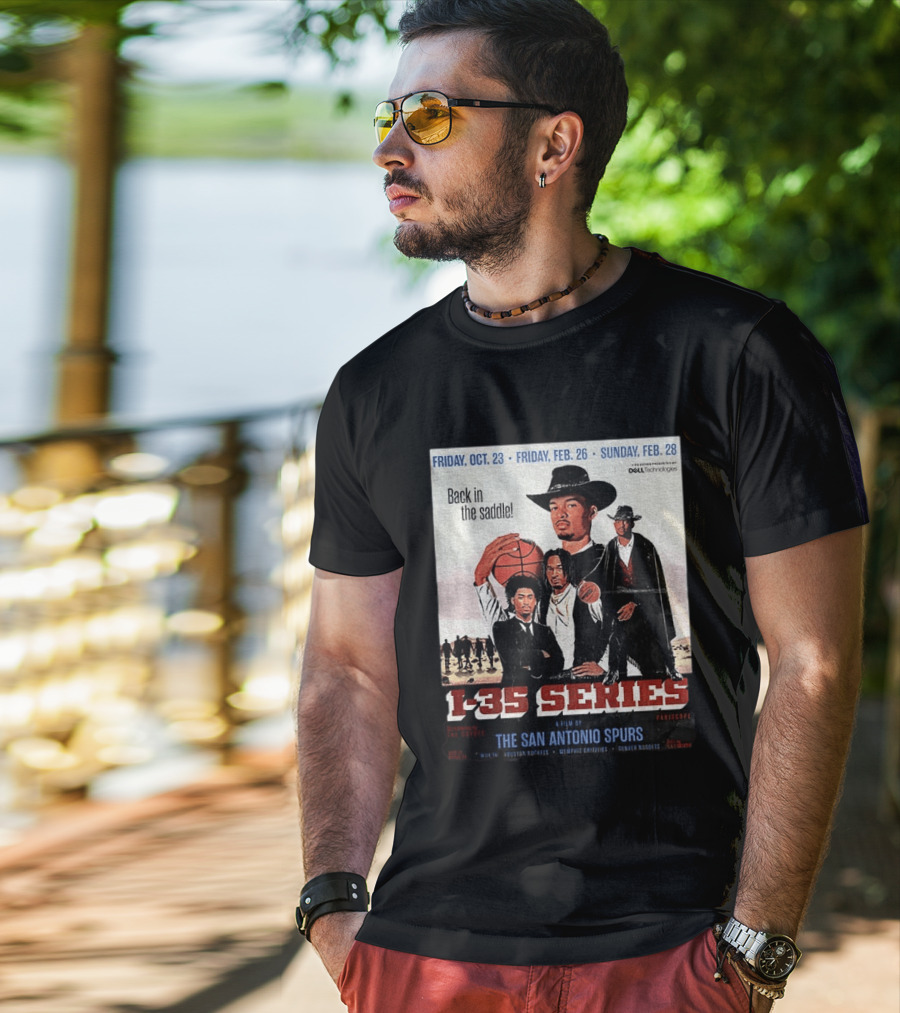 Friday Oct 23 Friday Feb 26 Sunday Feb 28 Back In The Saddle L 35 Series A Film By The San Antonio Spurs T-Shirt