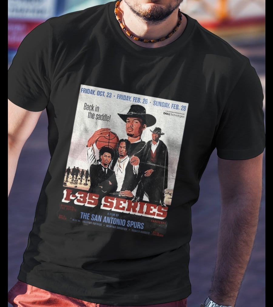 Friday Oct 23 Friday Feb 26 Sunday Feb 28 Back In The Saddle L 35 Series A Film By The San Antonio Spurs T-Shirt
