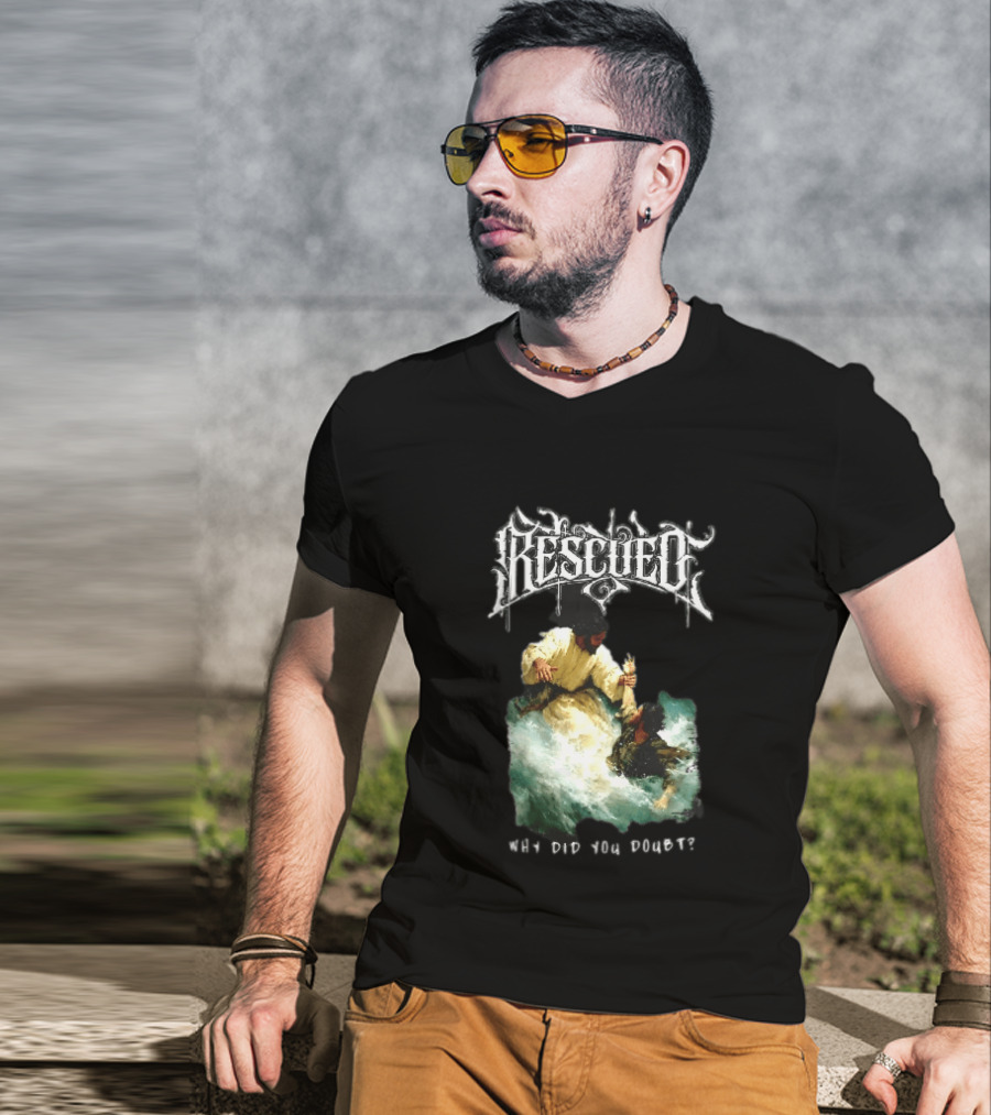 Rescued Jesus Saving Man From Water Why Did You Doubt T-Shirt