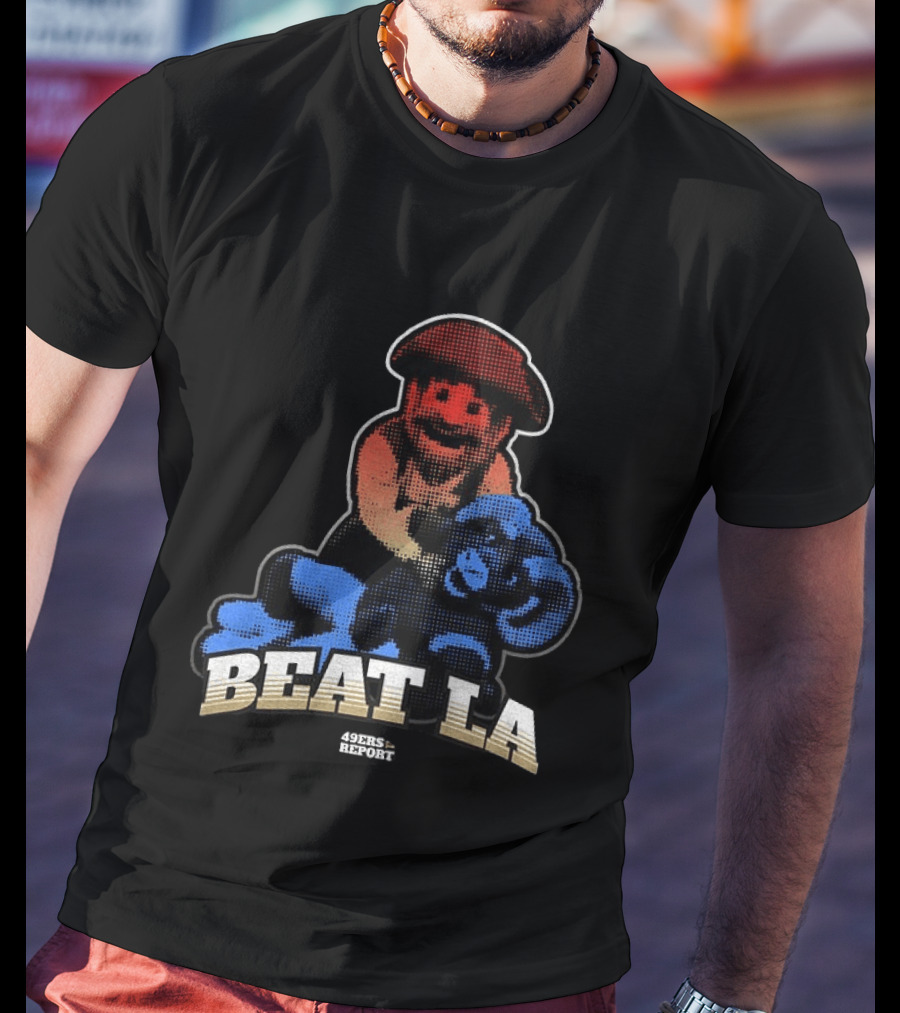 Sanfrancisco 49ers Report Beat LA T-Shirt