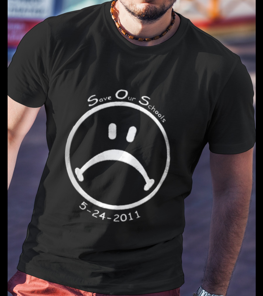 Save Our Schools 5 24 2011 Sad Face T-Shirt