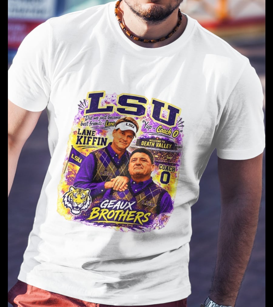 LSU Tigers Lane Kiffin Coach O Geaux Brothers Welcome To Death Valley T-Shirt