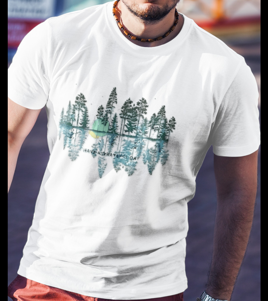 Have A Grateful Day Forest Reflection Peaceful Nature Scene Sun And Trees T-Shirt