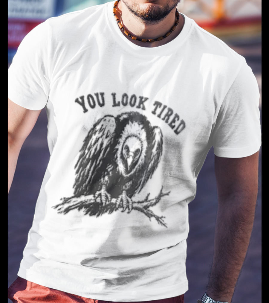 You Look Tired Vulture Sitting On Branch T-Shirt