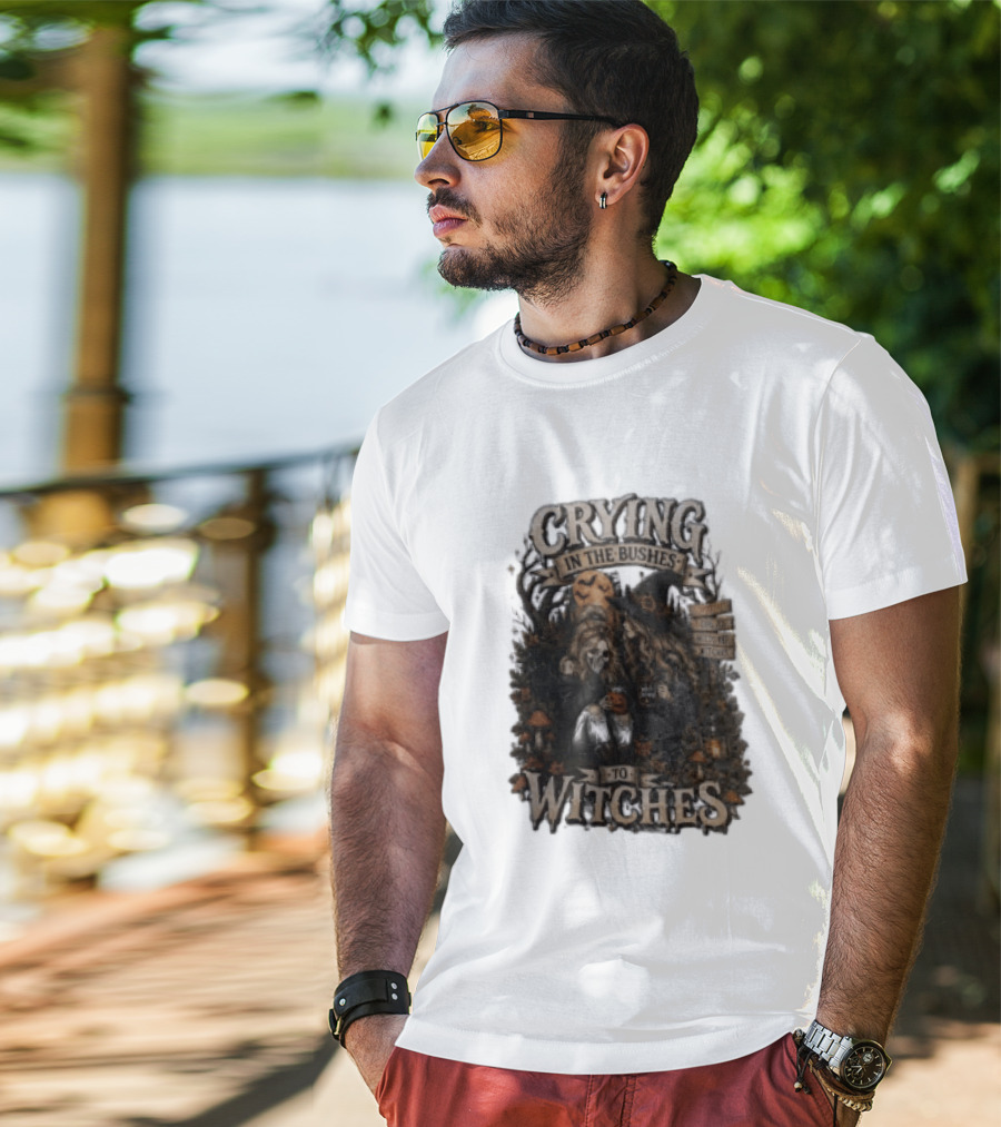 Crying In The Bushes To Witches Skeleton Halloween T-Shirt