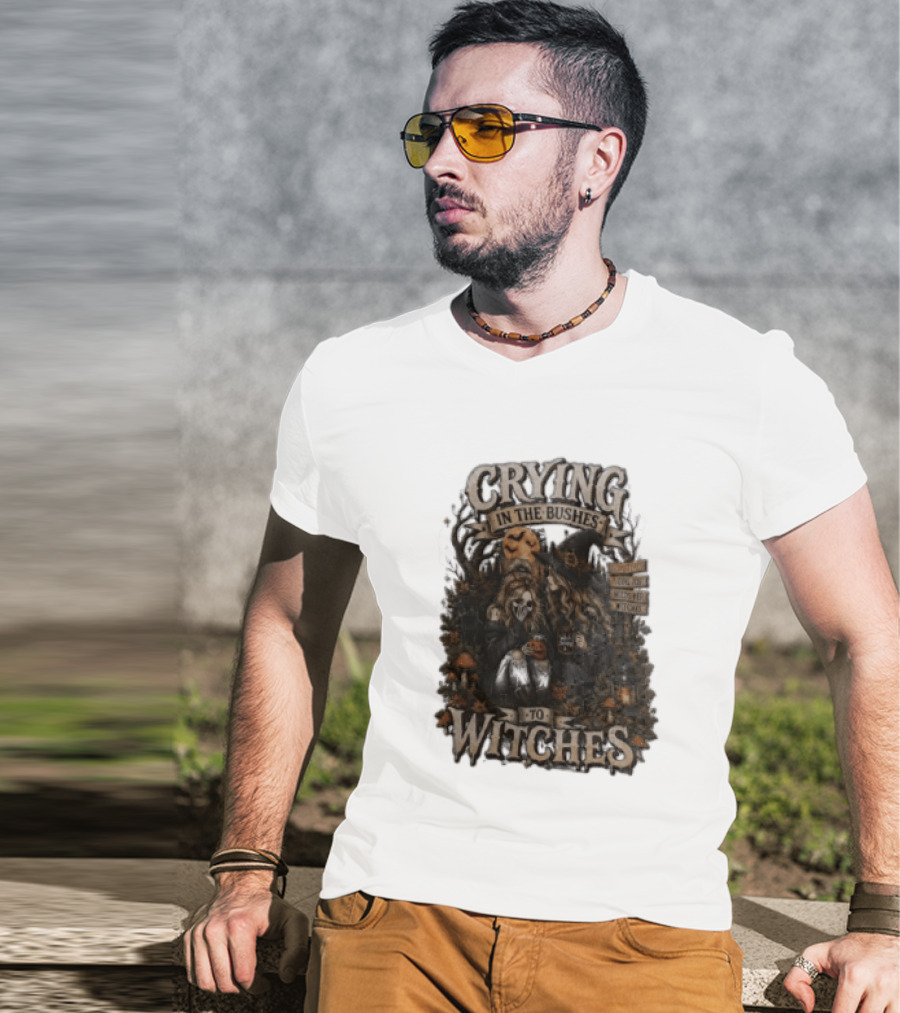 Crying In The Bushes To Witches Skeleton Halloween T-Shirt