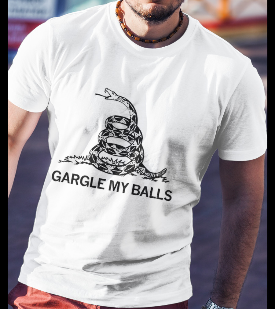 Gargle My Balls Don't Tread On Me Snake Political Humor T-Shirt