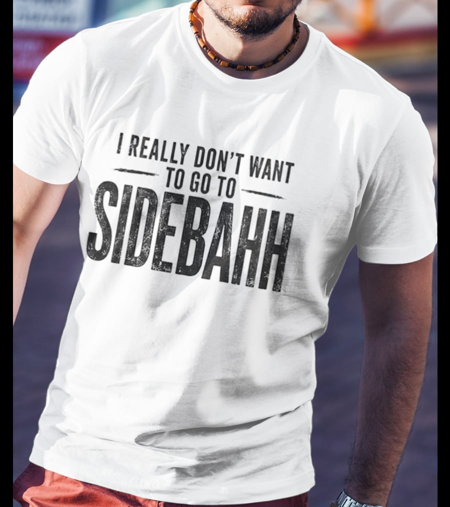 Kevin Reddington I Really Don't Want To Go To Sidebahh Lindsay Clancy Trial T-Shirt