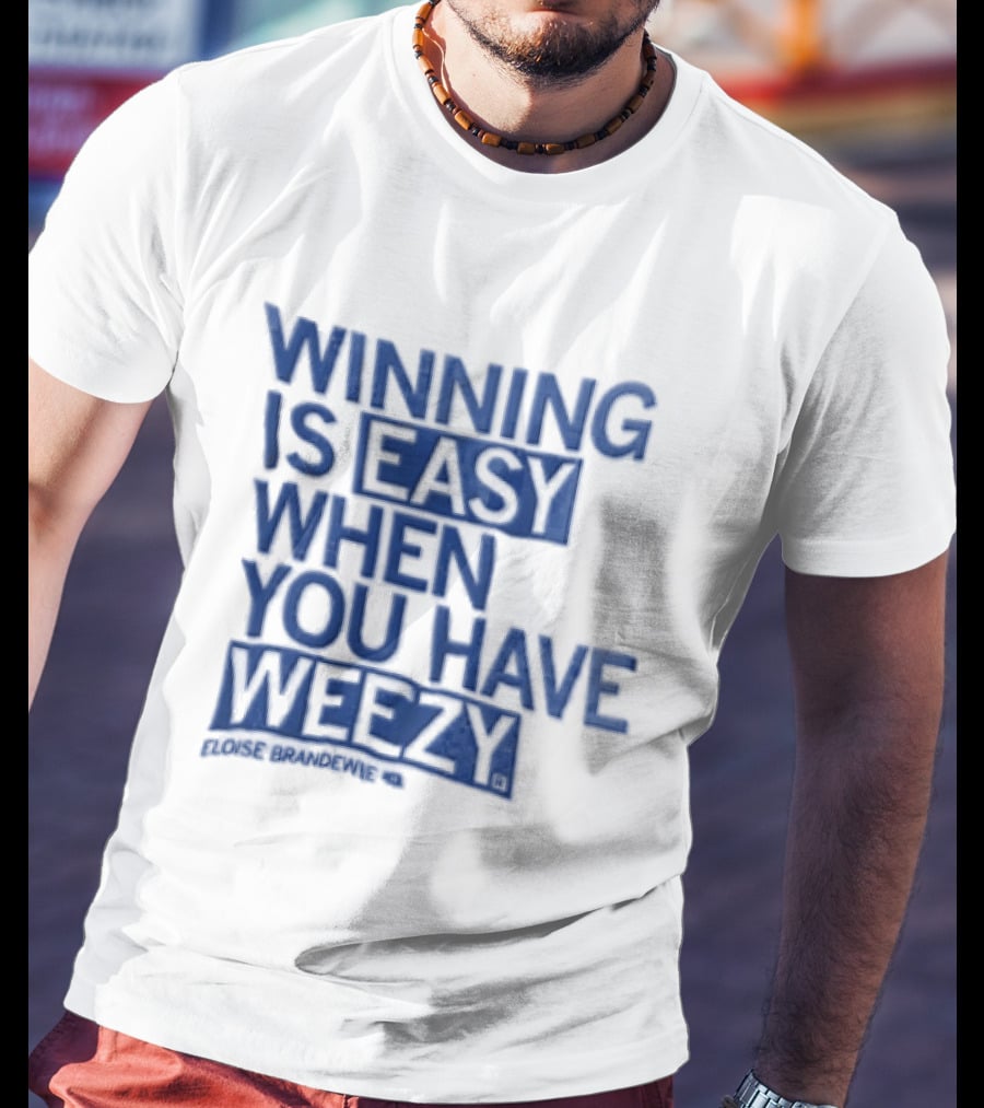 Winning Is Easy When You Have Weezy T-Shirt