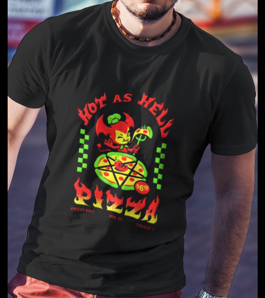Hot As Hell Pizza Demon Takeout Delivery Dine In $6.66 T-Shirt