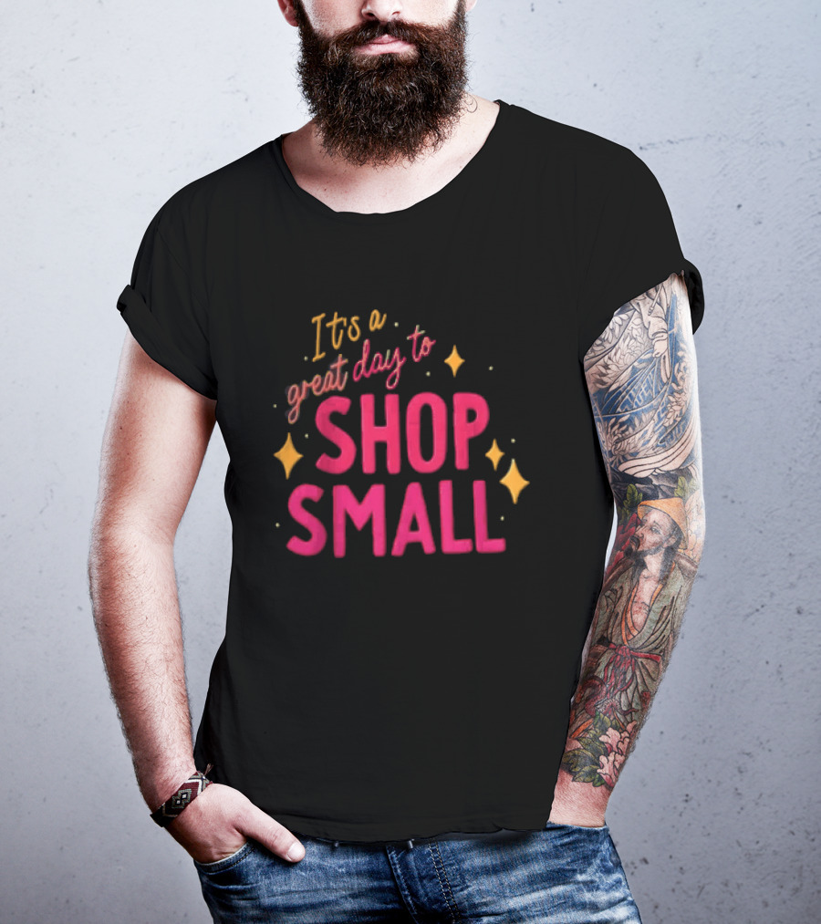 It's A Great Day To Shop Small T-Shirt
