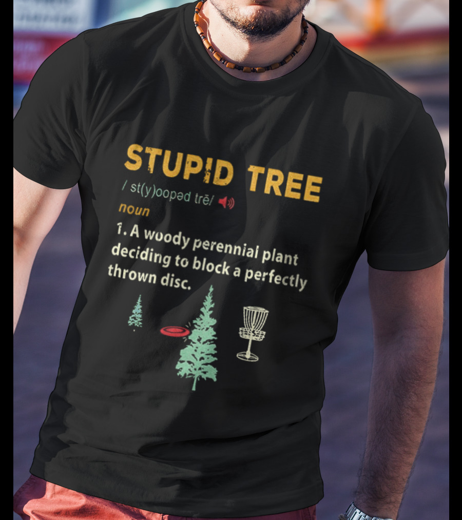 Stupid Tree Definition Woody Perennial Plant Blocking Thrown Disc T-Shirt