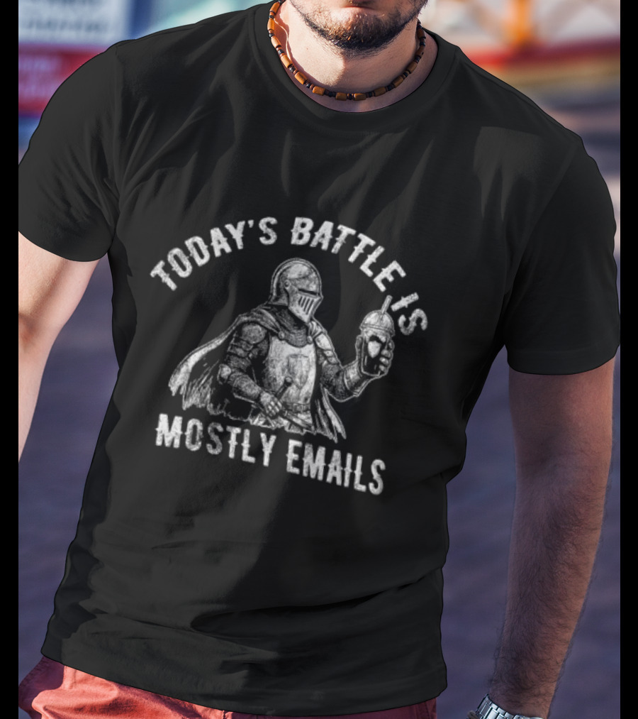 Today's Battle Is Mostly Emails Knight Holding Coffee Cup T-Shirt