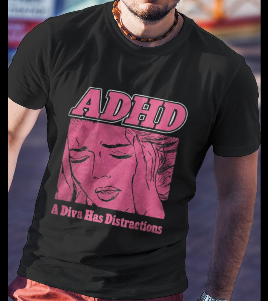 ADHD A Diva Has Distractions Pop Art Comic Style Image T-Shirt