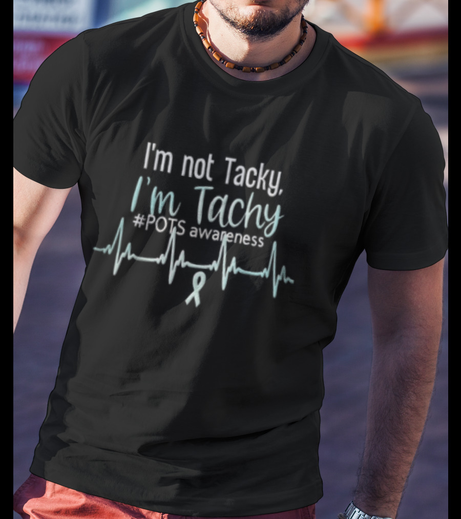 I'm Not Tacky I'm Tachy POTS Awareness EKG Heartbeat Ribbon T-Shirt
