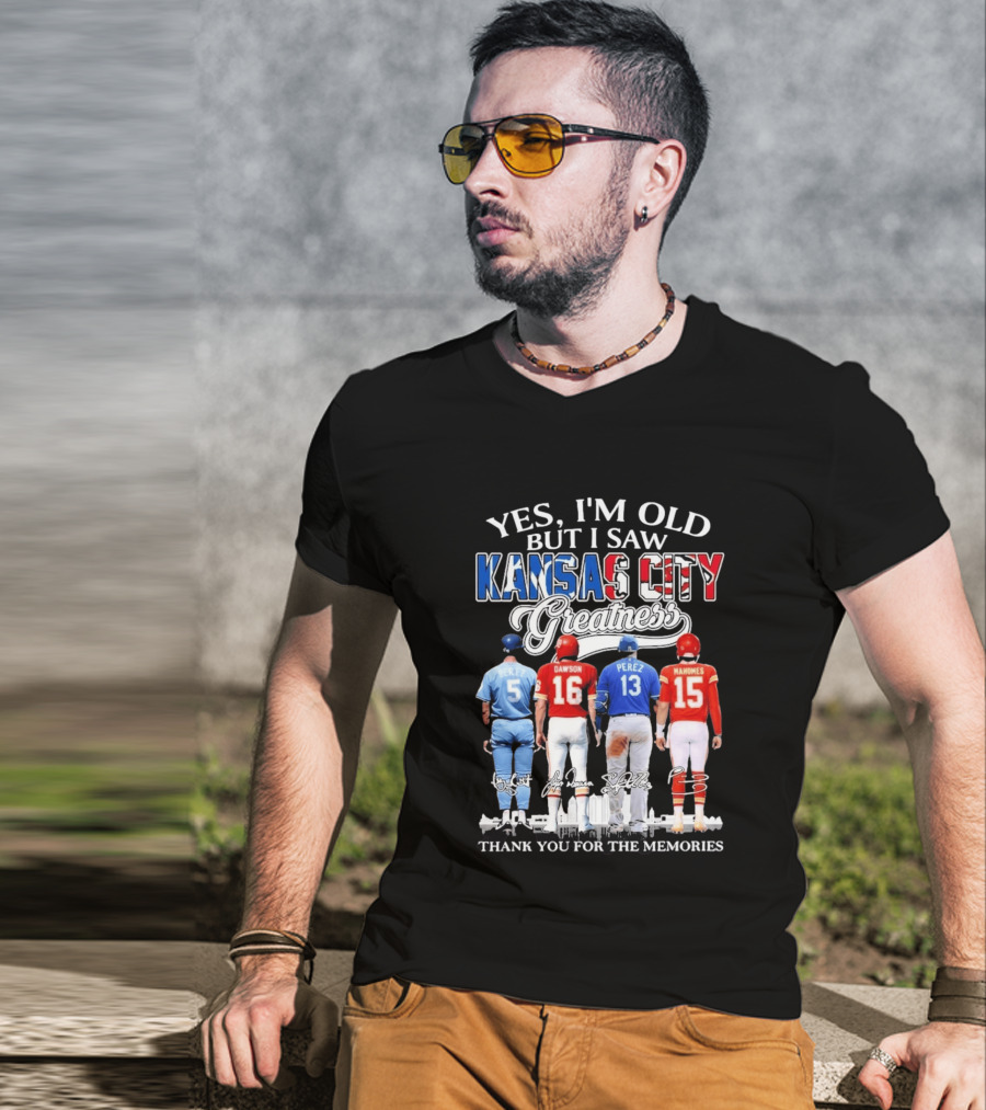 Yes I'm Old But I Saw Kansas City Greatness Brett Dawson Perez Mahomes Thank You For The Memories T-Shirt