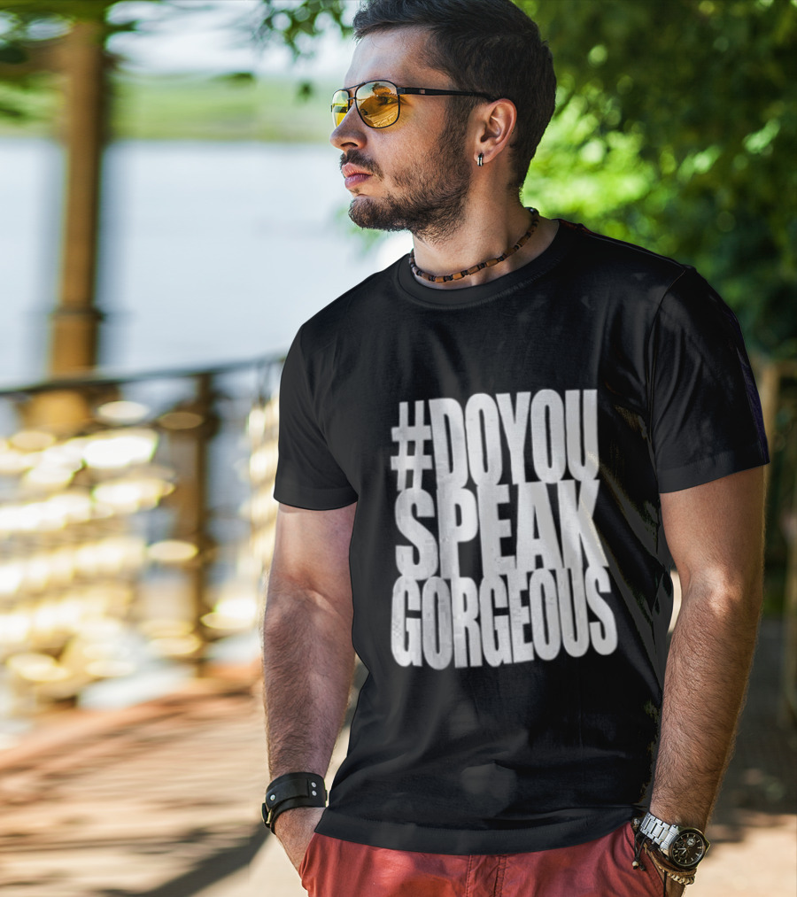 #DoYouSpeakGorgeous T-Shirt