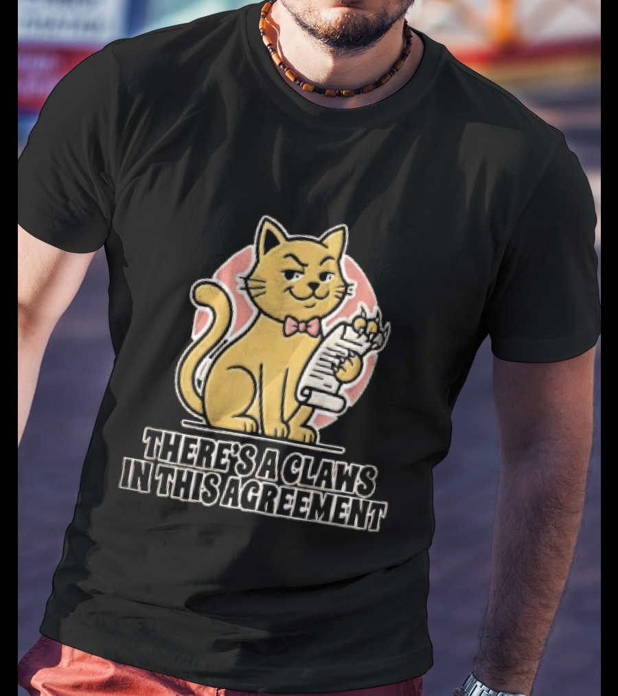 There's A Claws In This Agreement Smirking Cat Holding Document Scroll T-Shirt