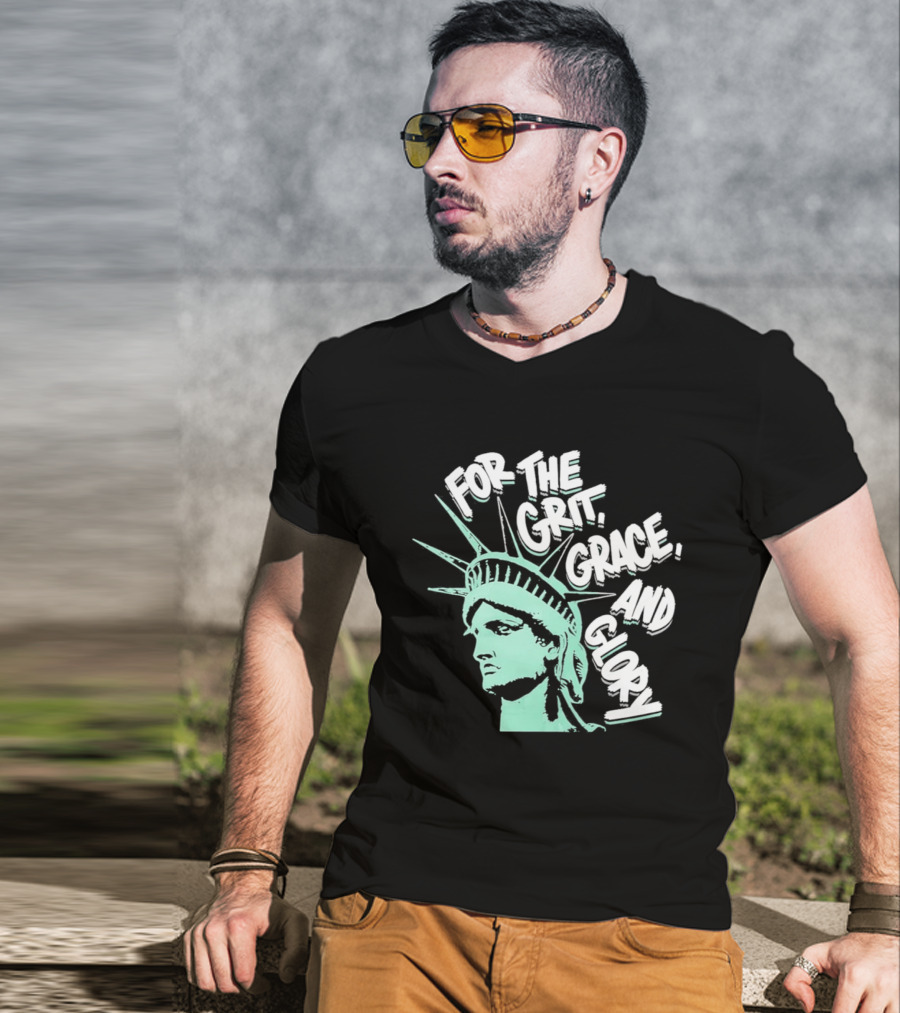 New York Liberty Statue For The Grit Grace And Glory T-Shirt