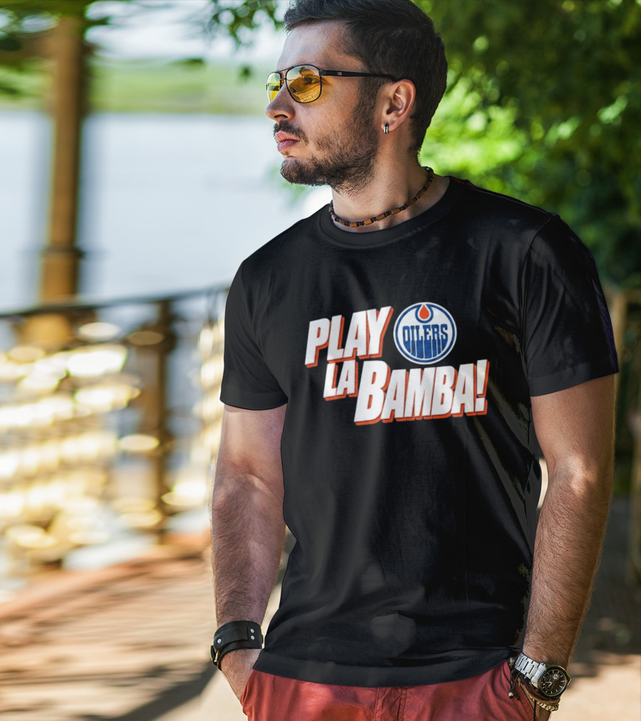 Oilers Play La Bamba Hockey Celebration T-Shirt