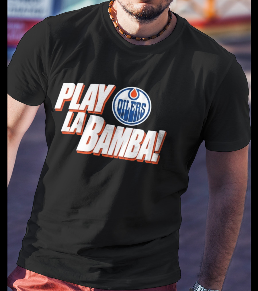 Oilers Play La Bamba Hockey Celebration T-Shirt