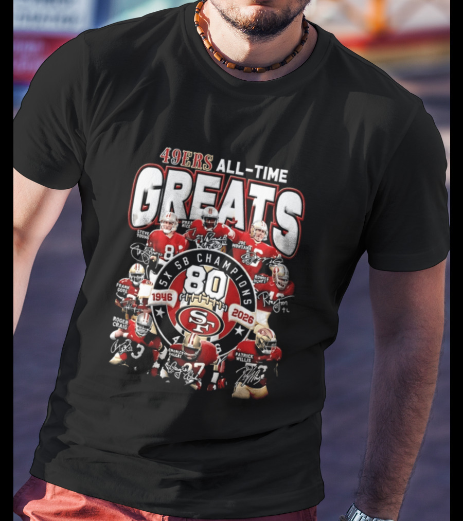 San Francisco 49ers All Time Greats 80th Anniversary SB Champions 1946 2026 T-Shirt